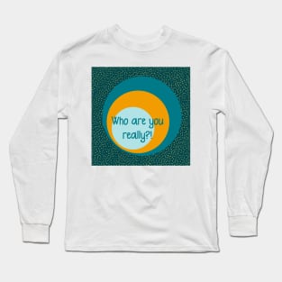 Meditation time quote- who are you really? Long Sleeve T-Shirt